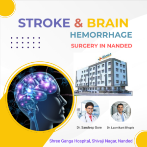 Stroke and brain hemorrhage surgery in Nanded by expert neurosurgeons at Shree Ganga Hospital